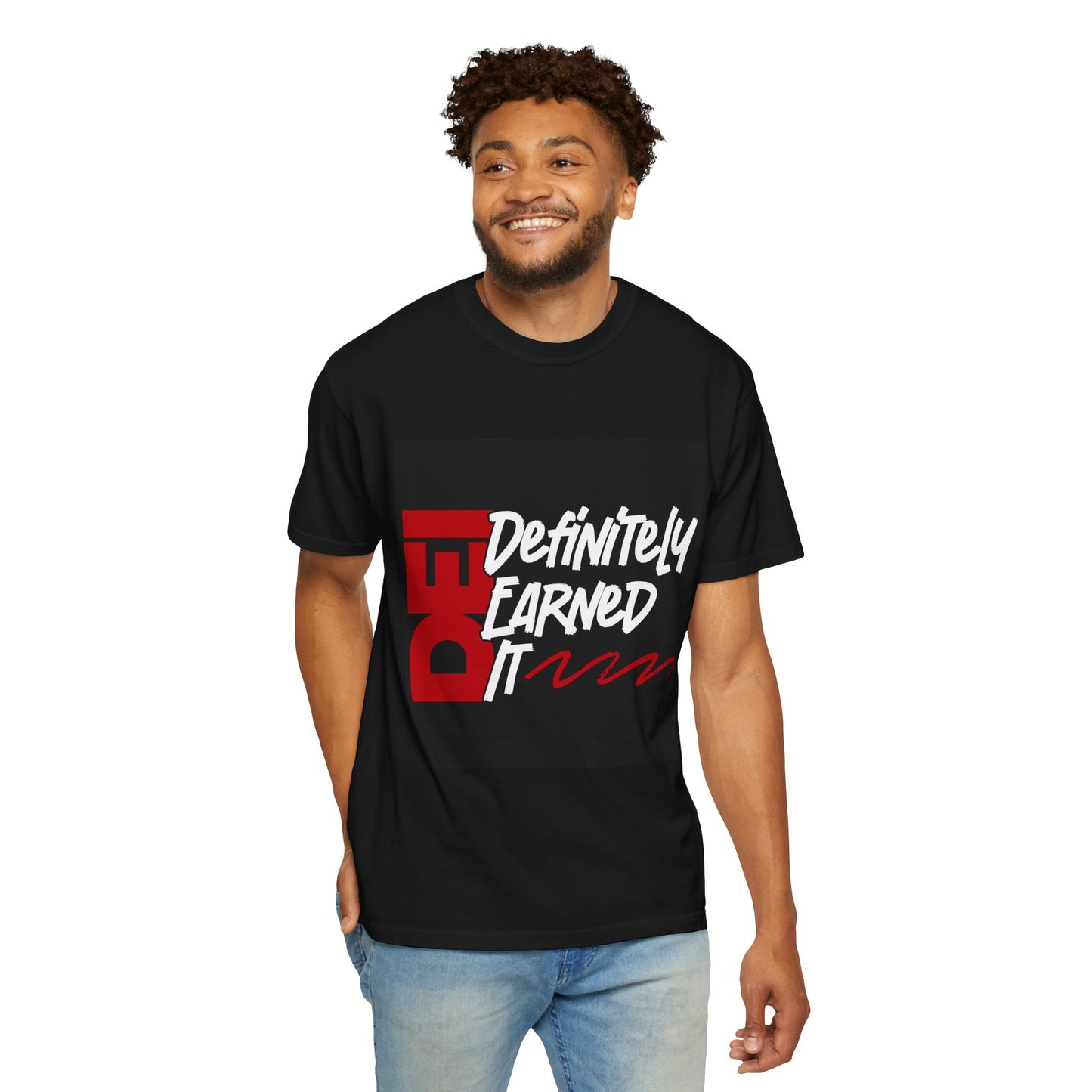 Definitely Earned It | Unisex T-Shirt, Casual Tee, Gift for Graduates, Motivational Apparel, Streetwear, Everyday Comfort
