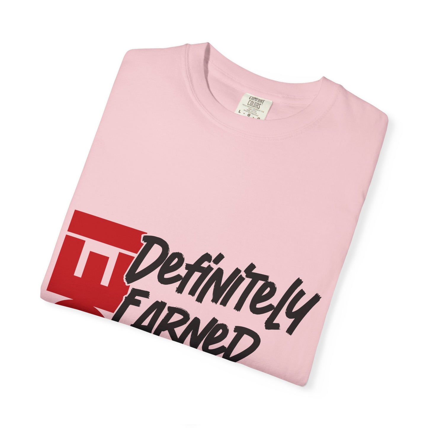 Definitely Earned It | Unisex T-Shirt, Casual Tee, Gift for Graduates, Motivational Apparel, Streetwear, Everyday Comfort