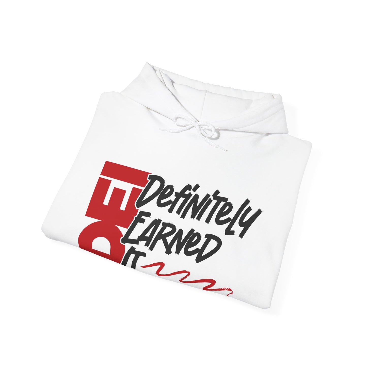 Definitely Earned It | Hooded Sweatshirt, Cozy Unisex Hoodie, Perfect Gift for Graduates, Casual Streetwear, Motivation Apparel