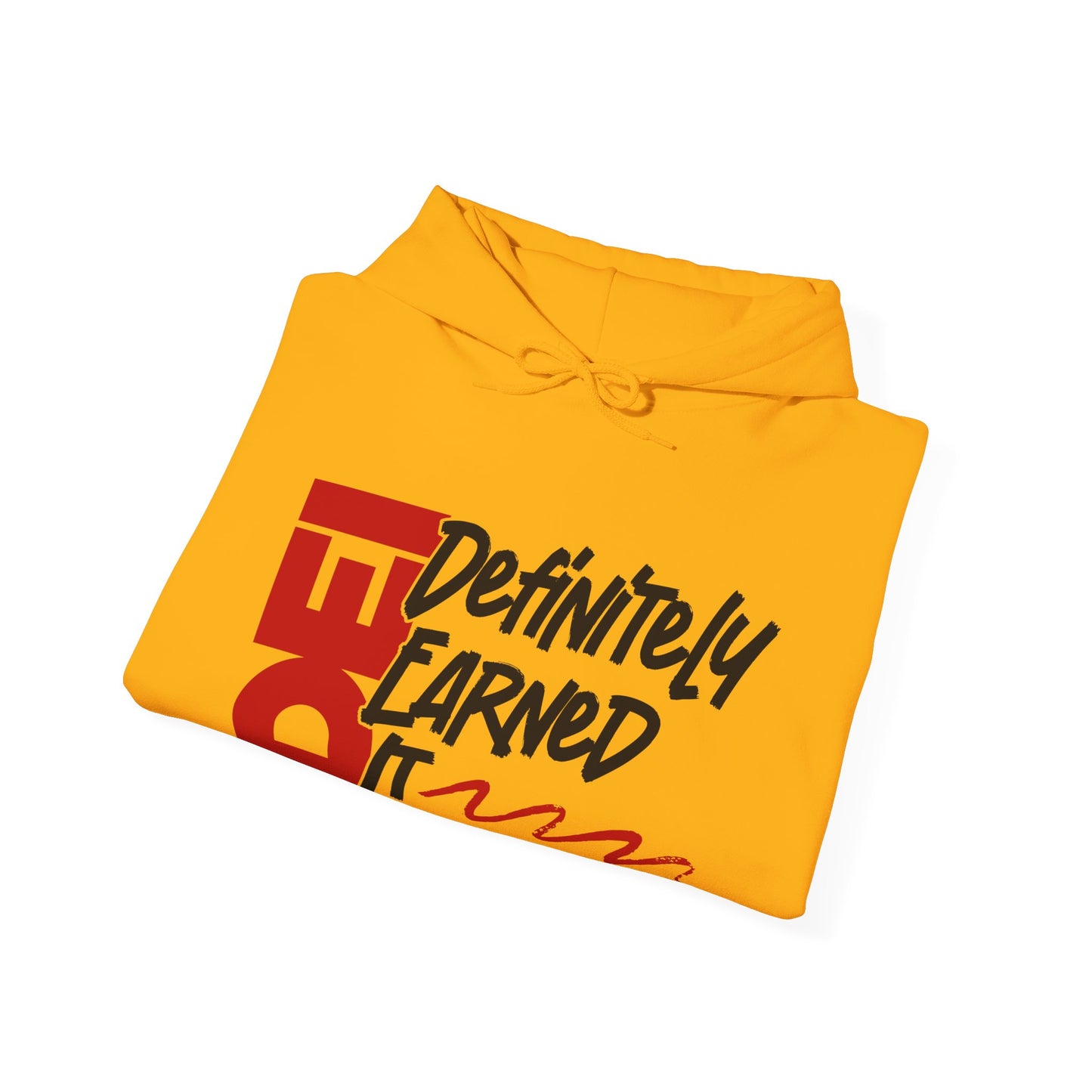 Definitely Earned It | Hooded Sweatshirt, Cozy Unisex Hoodie, Perfect Gift for Graduates, Casual Streetwear, Motivation Apparel