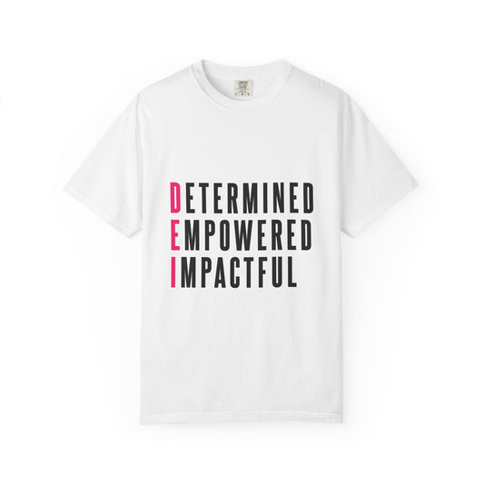 Determined Empowered Impactful | Unisex T-Shirt, Casual Tee, Gift for Graduates, Motivational Apparel, Streetwear, Everyday Comfort