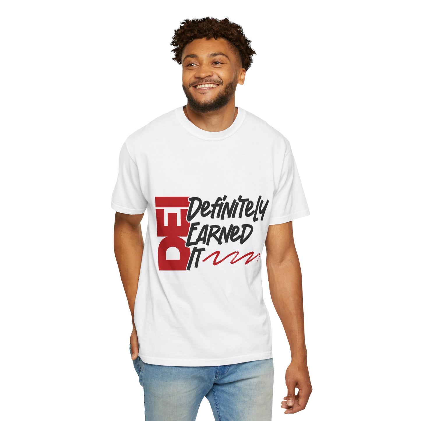 Definitely Earned It | Unisex T-Shirt, Casual Tee, Gift for Graduates, Motivational Apparel, Streetwear, Everyday Comfort