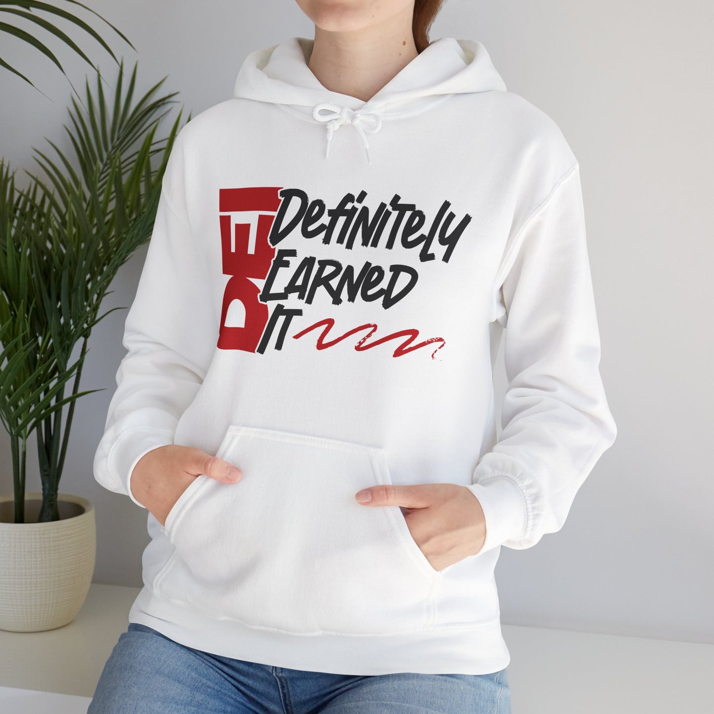 Definitely Earned It | Hooded Sweatshirt, Cozy Unisex Hoodie, Perfect Gift for Graduates, Casual Streetwear, Motivation Apparel