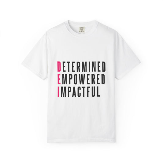 Determined Empowered Impactful | Unisex T-Shirt, Casual Tee, Gift for Graduates, Motivational Apparel, Streetwear, Everyday Comfort