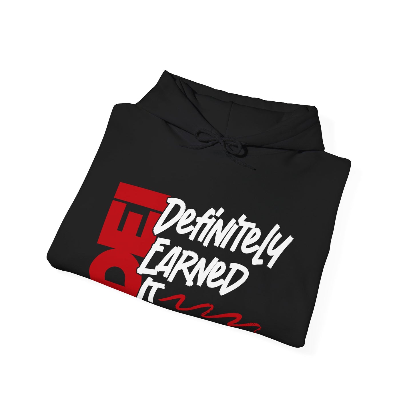 Definitely Earned It | Hooded Sweatshirt, Cozy Unisex Hoodie, Perfect Gift for Graduates, Casual Streetwear, Motivation Apparel