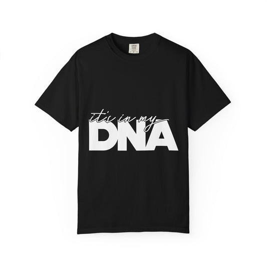It's in my DNA | Unisex T-Shirt, Casual Tee, Gift for Graduates, Motivational Apparel, Streetwear, Everyday Comfort