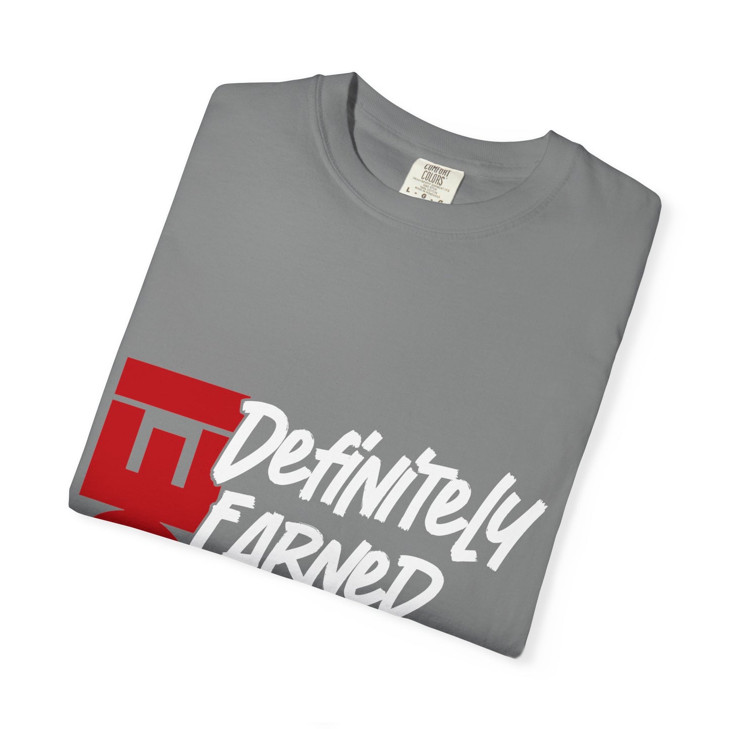 Definitely Earned It | Unisex T-Shirt, Casual Tee, Gift for Graduates, Motivational Apparel, Streetwear, Everyday Comfort