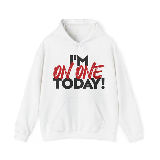 I'm on one Today | Hooded Sweatshirt, Cozy Unisex Hoodie, Perfect Gift for Graduates, Casual Streetwear, Motivation Apparel