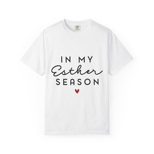 In My Esther Season | Unisex T-Shirt, Casual Tee, Gift for Graduates, Motivational Apparel, Streetwear, Everyday Comfort